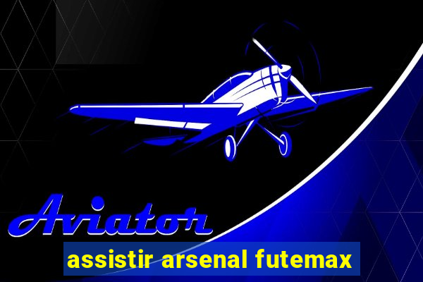 assistir arsenal futemax